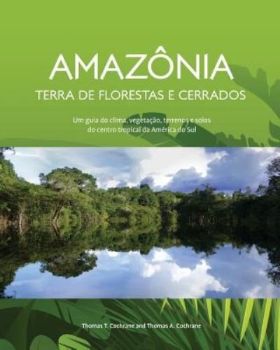 Amazonia Terra de Florestas e Cerrados - Cochrane - Livros - Createspace Independent Publishing Platf - 9781540736420 - 9 de janeiro de 2018