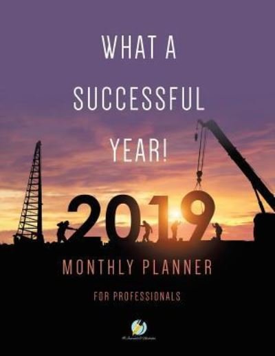 Cover for Journals and Notebooks · What a Successful Year! 2019 Monthly Planner for Professionals (Paperback Book) (2019)