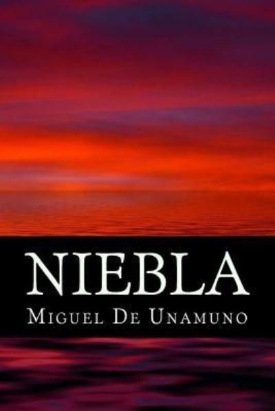 Niebla - Miguel de Unamuno - Books - Createspace Independent Publishing Platf - 9781542349420 - January 5, 2017