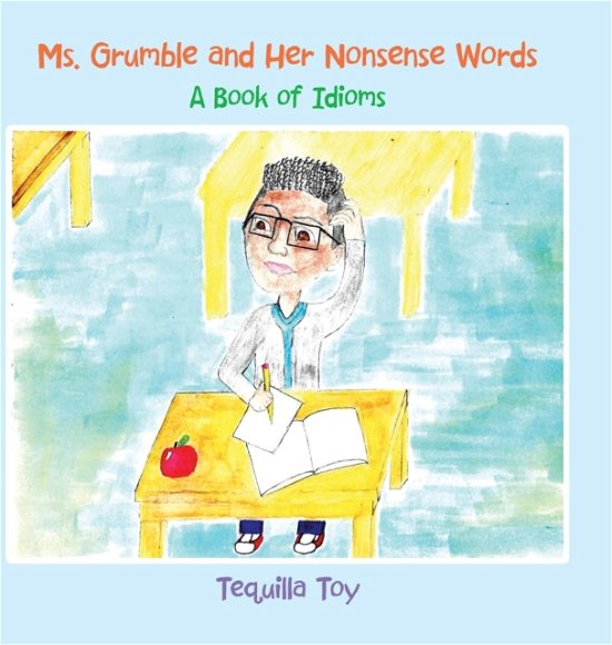 Cover for Tequilla Toy · Ms. Grumble and Her Nonsense Words (Hardcover bog) (2019)