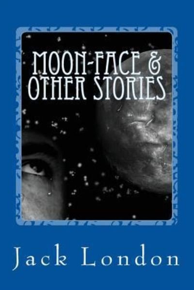 Cover for Jack London · Moon-Face &amp; Other Stories (Taschenbuch) (2017)