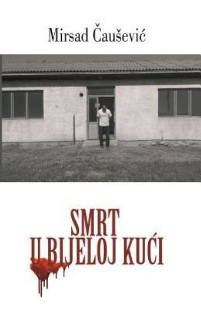 Cover for Mirsad Causevic · Smrt U Bijeloj Kuci (Paperback Book) (2017)