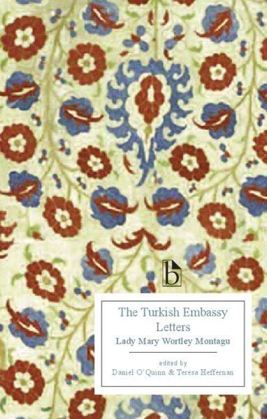 The Turkish Embassy Letters (1763) - Mary Wortley Montagu - Libros - Broadview Press Ltd - 9781554810420 - 30 de septiembre de 2012