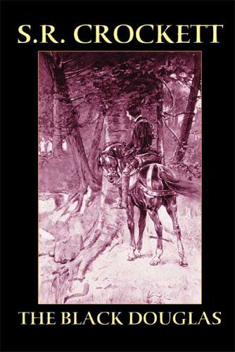 S.r. Crockett · The Black Douglas (Hardcover Book) (2024)