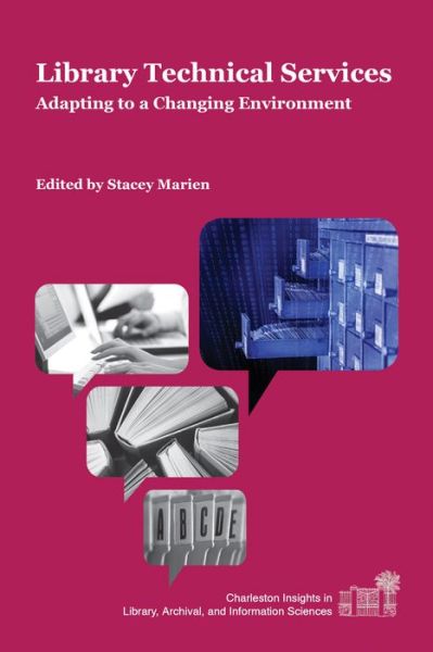 Library Technical Services: Adapting to a Changing Environment - Charleston Insights in Library, Archival, and Information Sciences - - Books - Purdue University Press - 9781557538420 - August 30, 2020