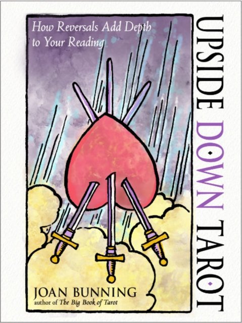 Cover for Bunning, Joan (Joan Bunning) · Upside Down Tarot: How Reversals Add Depth to Your Reading (Paperback Book) [10 Revised edition] (2024)