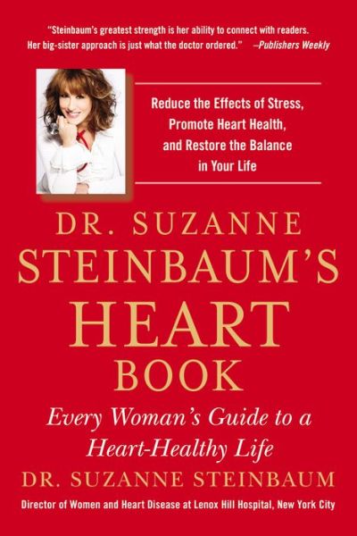 Cover for Steinbaum, Dr. Suzanne (Dr. Suzanne Steinbaum) · Dr. Suzanne Steinbaum's Heart Book: Every Woman's Guide to a Heart-Healthy Life (Paperback Book) (2014)