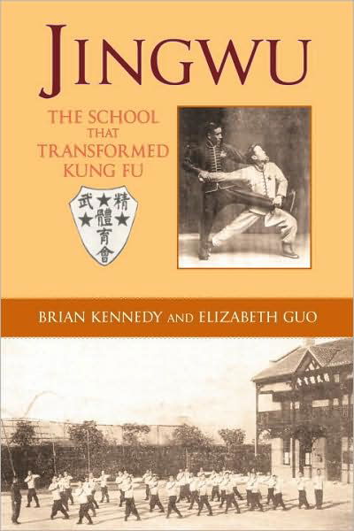 Jingwu: The School that Transformed Kung Fu - Brian Kennedy - Książki - North Atlantic Books,U.S. - 9781583942420 - 15 czerwca 2010