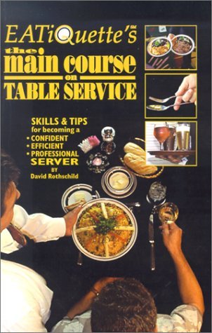 Cover for David Rothschild · Eatiquette's the Main Course on Table Service: Skills &amp; Tips for Becoming a Confident Efficient Professional Server (Taschenbuch) (2001)