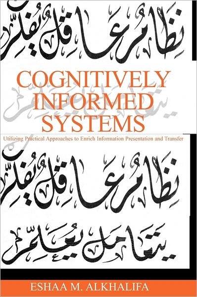 Cover for Eshaa M Alkhalifa · Cognitively Informed Systems: Utilizing Practical Approaches to Enrich Information Presentation and Transfer (Hardcover Book) (2006)