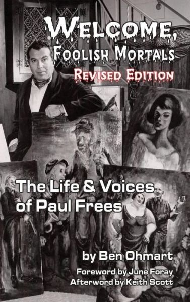 Cover for Ben Ohmart · Welcome, Foolish Mortals the Life and Voices of Paul Frees (Revised Edition) (Hardback) (Hardcover Book) [Revised edition] (2015)