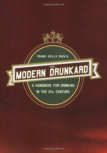 The Modern Drunkard - Frank Kelly Rich - Books - Riverhead Trade - 9781594481420 - November 1, 2005
