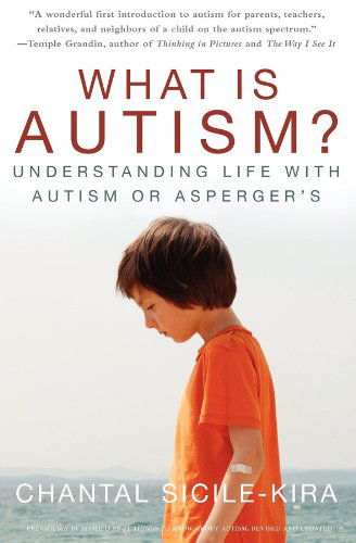 Cover for Chantal Sicile-Kira · What Is Autism?: Understanding Life with Autism or Asperger's (Paperback Book) [Revised edition] (2012)