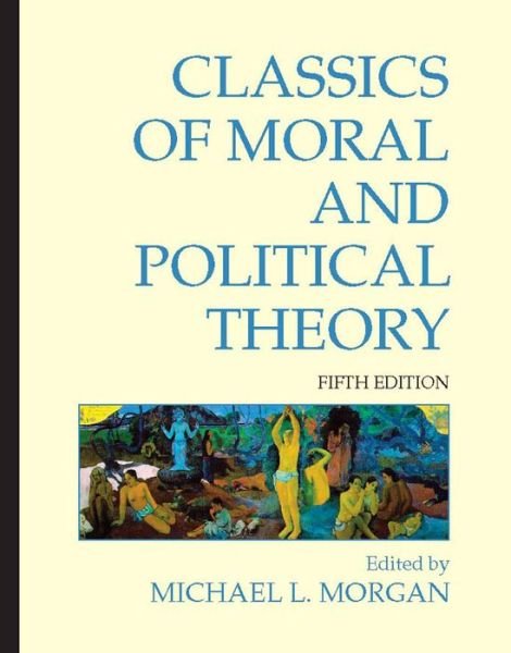 Cover for Michael L Morgan · Classics of Moral and Political Theory: 5th Edition (Taschenbuch) [Fifth Edition,5 edition] (2011)