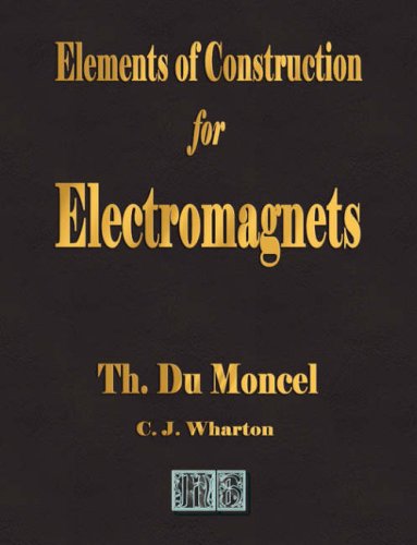 Cover for Theodore Du Moncel · Elements of Construction for Electromagnets (Paperback Book) (2007)