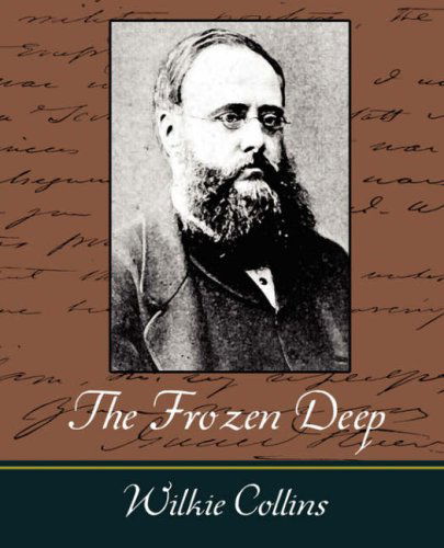 The Frozen Deep - Wilkie Collins - Bøker - Book Jungle - 9781604243420 - 12. oktober 2007