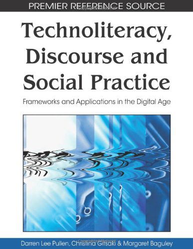 Cover for Margaret Baguley · Technoliteracy, Discourse and Social Practice: Frameworks and Applications in the Digital Age (Premier Reference Source) (Hardcover bog) (2009)