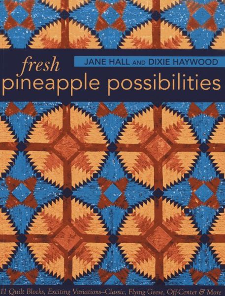 Cover for Jane Hall · Fresh Pineapple Possibilities: 11 Quilt Blocks, Exciting Variations-Classic, Flying Geese, off-Center &amp; More (Pocketbok) (2013)