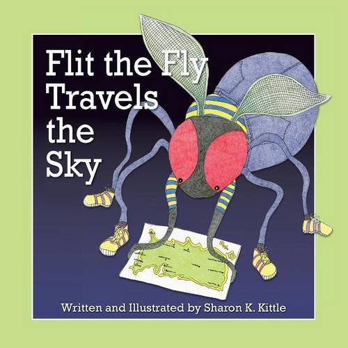 Cover for Sharon K. Kittle · Flit the Fly Travels the Sky (Pocketbok) (2014)