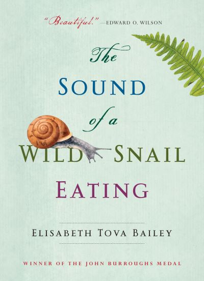 The Sound of a Wild Snail Eating - Elisabeth Tova Bailey - Books - Algonquin Books - 9781616206420 - September 6, 2016