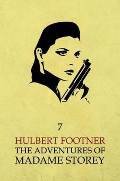 Cover for Hulbert Footner · The Adventures of Madame Storey: Volume 7 (Pocketbok) (2014)