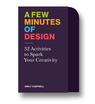 Cover for Emily Campbell · A Few Minutes of Design: 52 Activities to Spark Your Creativity (Flashcards) (2018)