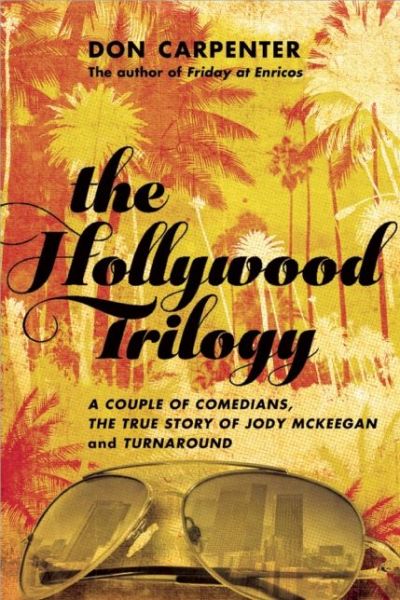 Cover for Don Carpenter · The Hollywood Trilogy: A Couple of Comedians, The True Story of Jody McKeegan, and Turnaround (Paperback Book) (2014)