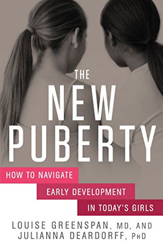 Cover for Louise Greenspan · The New Puberty: How to Navigate Early Development in Today's Girls (Hardcover Book) (2014)