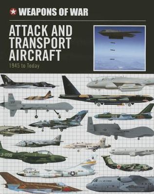 Attack and Transport Aircraft: 1945 to Today (Weapons of War) - Chris Chant - Books - Smart Apple Media - 9781625880420 - August 1, 2014