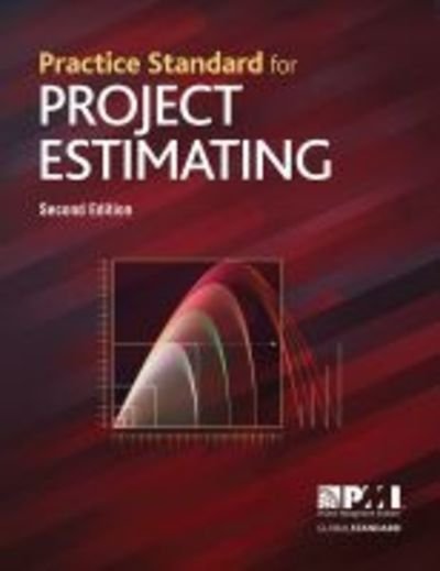 Practice Standard for Project Estimating - Project Management Institute - Books - Project Management Institute - 9781628256420 - December 30, 2019