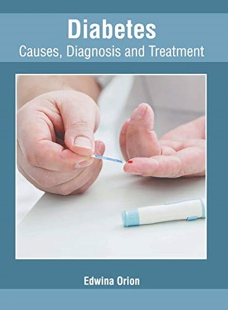 Cover for Edwina Orion · Diabetes: Causes, Diagnosis and Treatment (Hardcover Book) (2019)