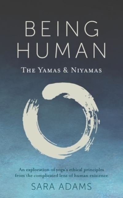 Cover for Sara Adams · Being Human: The Yamas &amp; Niyamas (Paperback Bog) (2021)