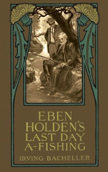 Cover for Irving Bacheller · Eben Holding's Last Day A-fishing (Taschenbuch) (2015)