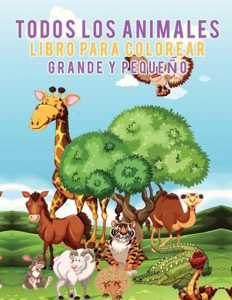 Cover for Young Scholar · Todos los animales Libro para colorear grande y pequeno (Paperback Book) (2017)