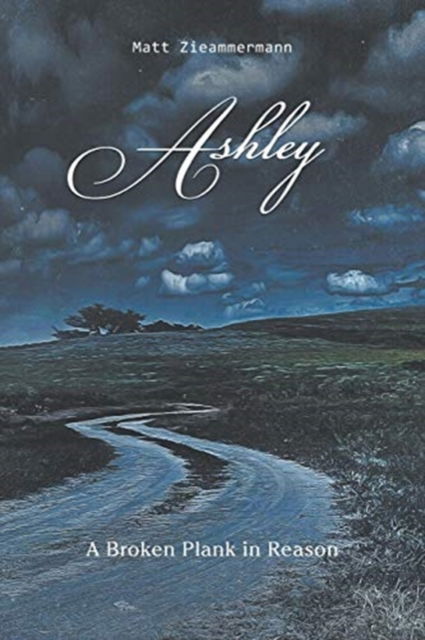 Cover for Matt Zieammermann · Ashley: A Broken Plank in Reason (Paperback Book) (2019)