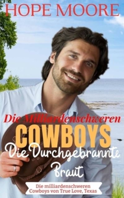 Cover for Hope Moore · Die Durchgebrannte Braut Des Milliardenschweren Cowboys (Paperback Book) (2021)