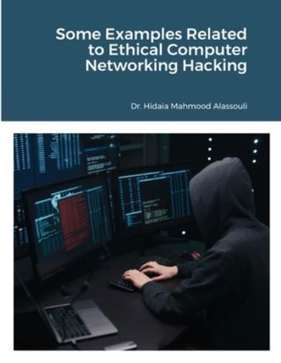 Cover for Hidaia Mahmood Alassouli · Some Examples Related to Ethical Computer Networking Hacking (Paperback Book) (2021)