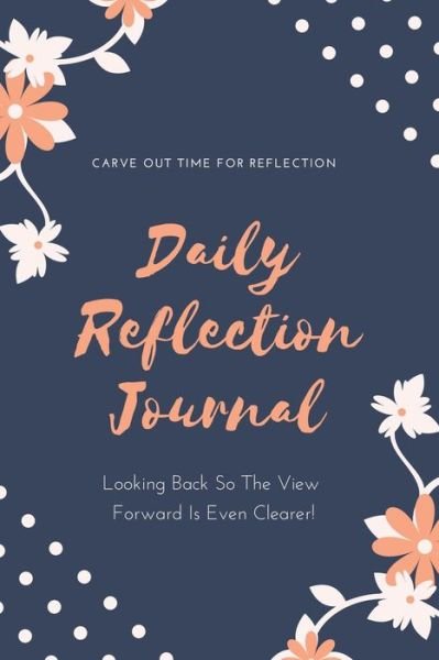 Daily Reflection Journal - Amy Newton - Kirjat - Amy Newton - 9781649442420 - lauantai 5. syyskuuta 2020