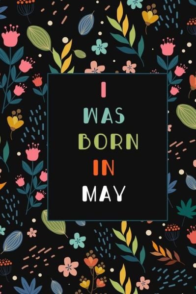 Cover for Happy Birthday · I was born in May birthday gift notebook flower (Paperback Bog) (2019)