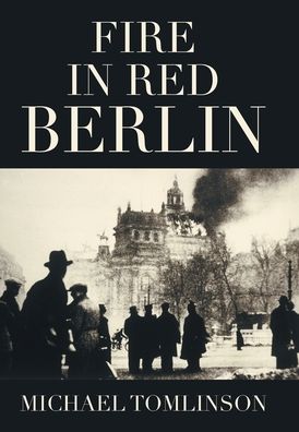 Cover for Michael Tomlinson · Fire in Red Berlin (Hardcover Book) (2021)