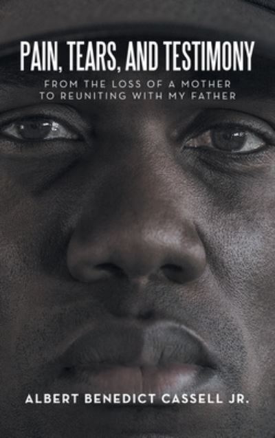 Cover for Albert Benedict Cassell Jr. · Pain, Tears, and Testimony (Book) (2023)
