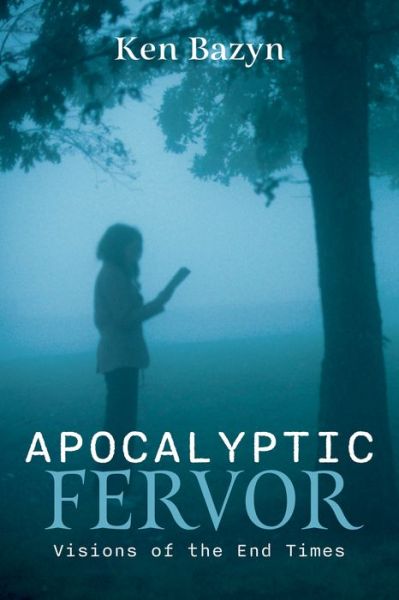 Cover for Ken Bazyn · Apocalyptic Fervor (Book) (2022)