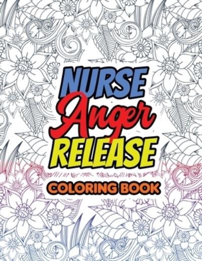 Cover for Rns Coloring Studio · Nurse Anger Release Coloring Book (Paperback Bog) (2019)