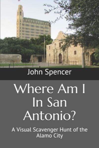 Cover for John Spencer · Where Am I In San Antonio? (Paperback Book) (2019)
