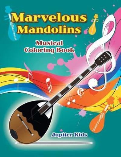 Jupiter Kids · Marvelous Mandolins Musical Coloring Book (Taschenbuch) (2018)