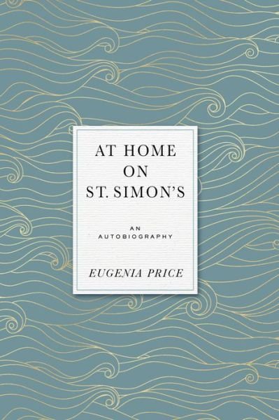 Cover for Eugenia Price · At Home on St. Simons: An Autobiography - Eugenia Price Autobiographies (Pocketbok) (2021)