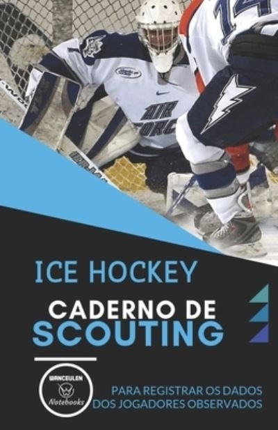 Cover for Wanceulen Notebooks · Ice Hockey. Caderno de Scouting (Paperback Book) (2019)