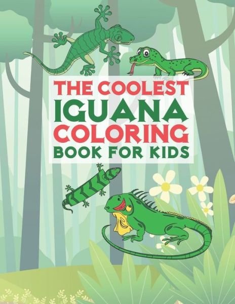 Cover for Giggles and Kicks · The Coolest Iguana Coloring Book For Kids (Paperback Bog) (2019)