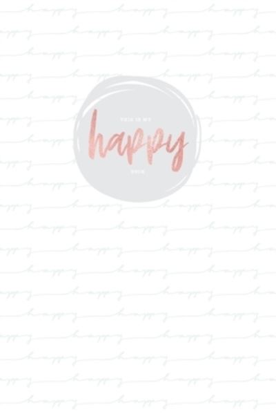 Cover for Happy - Me Notebook and Planner Press · Mein Gluckstagebuch - Meine Glucksmomente (Paperback Book) (2019)