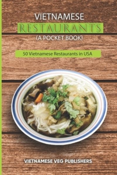 Cover for Vietnamese Veg Publishers · Vietnamese Restaurants in Every State of 50 States in the United States of America (Paperback Book) (2019)